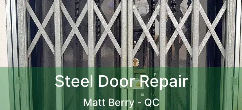 Steel Door Repair Matt Berry - QC
