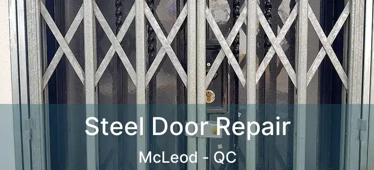  Steel Door Repair McLeod - QC