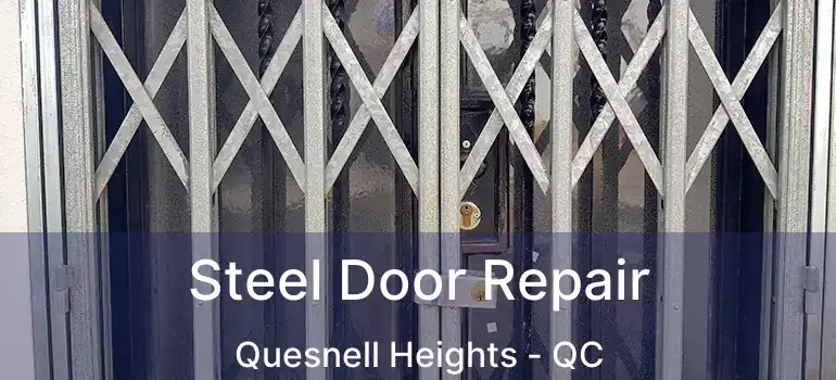  Steel Door Repair Quesnell Heights - QC