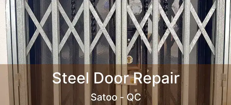  Steel Door Repair Satoo - QC
