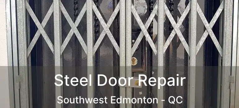  Steel Door Repair Southwest Edmonton - QC