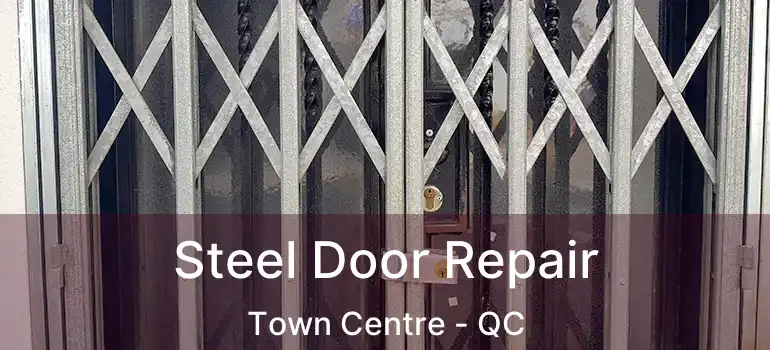 Steel Door Repair Town Centre - QC