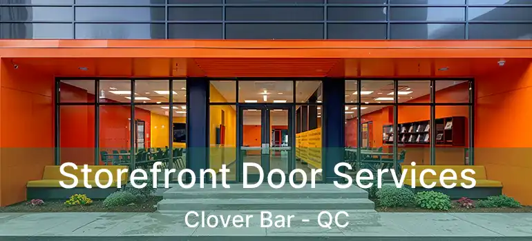  Storefront Door Services Clover Bar - QC