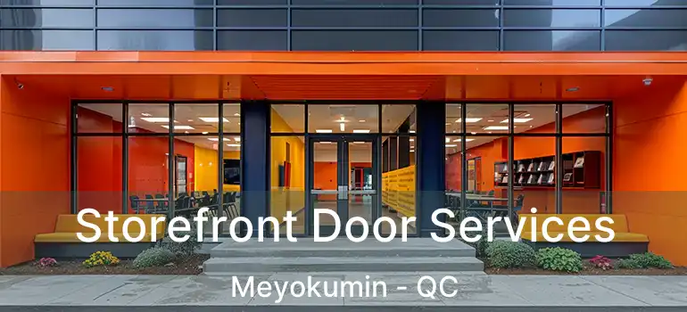  Storefront Door Services Meyokumin - QC