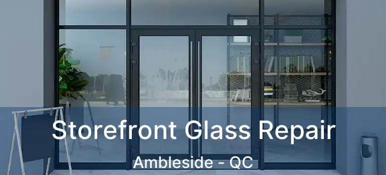  Storefront Glass Repair Ambleside - QC