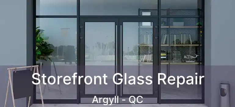  Storefront Glass Repair Argyll - QC