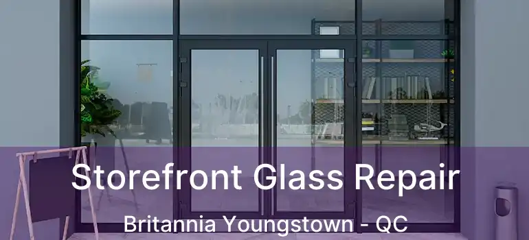  Storefront Glass Repair Britannia Youngstown - QC