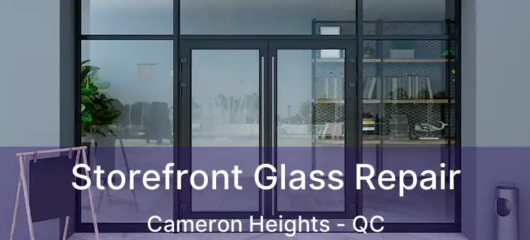  Storefront Glass Repair Cameron Heights - QC