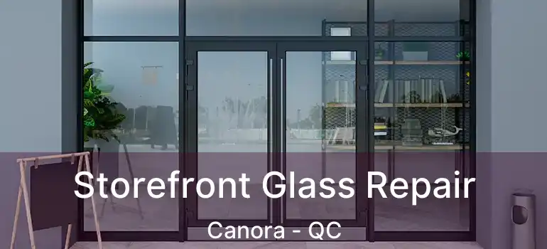  Storefront Glass Repair Canora - QC