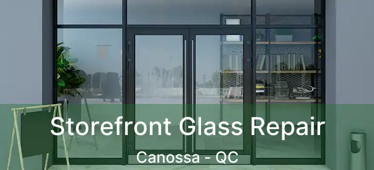  Storefront Glass Repair Canossa - QC