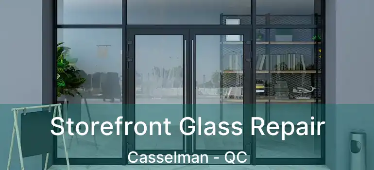  Storefront Glass Repair Casselman - QC