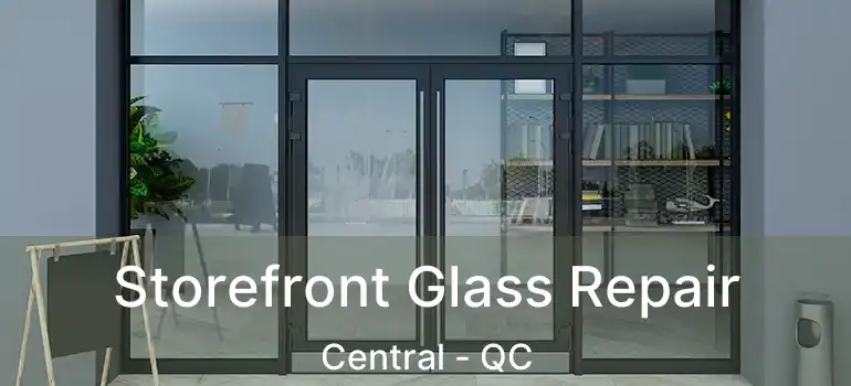  Storefront Glass Repair Central - QC
