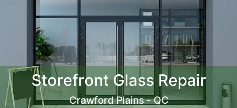  Storefront Glass Repair Crawford Plains - QC