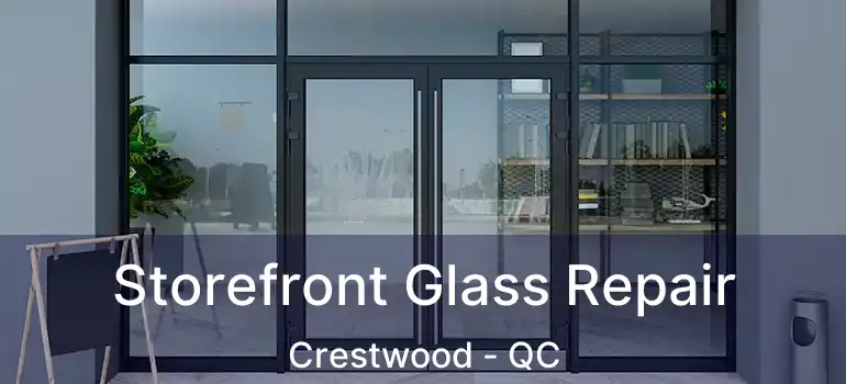  Storefront Glass Repair Crestwood - QC
