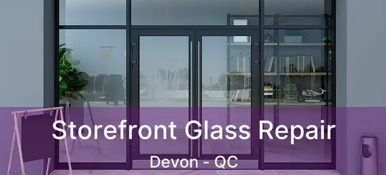  Storefront Glass Repair Devon - QC