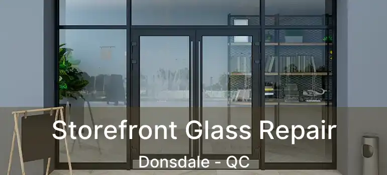  Storefront Glass Repair Donsdale - QC