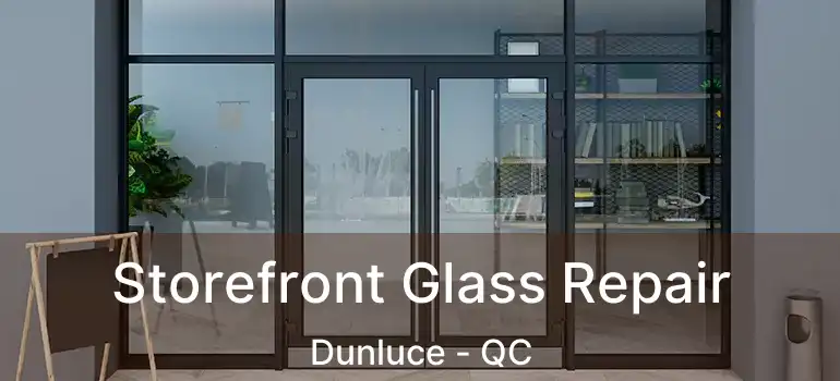  Storefront Glass Repair Dunluce - QC