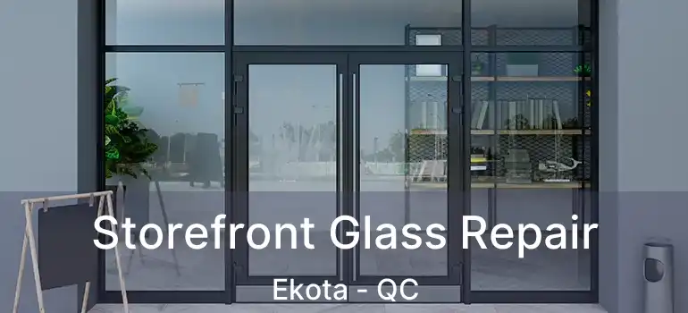  Storefront Glass Repair Ekota - QC