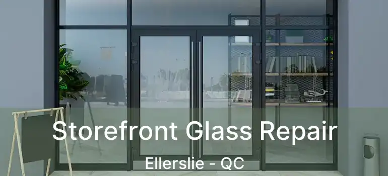  Storefront Glass Repair Ellerslie - QC