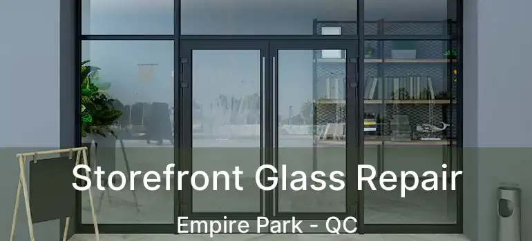  Storefront Glass Repair Empire Park - QC