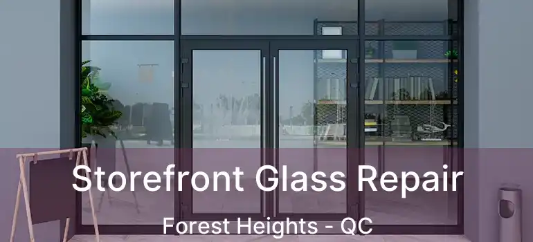  Storefront Glass Repair Forest Heights - QC