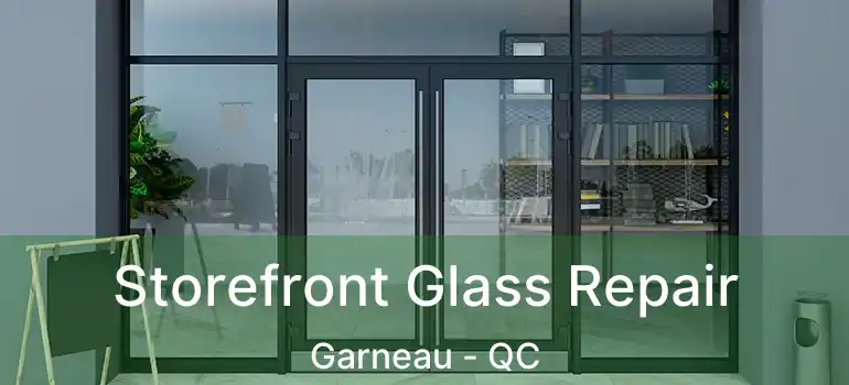  Storefront Glass Repair Garneau - QC