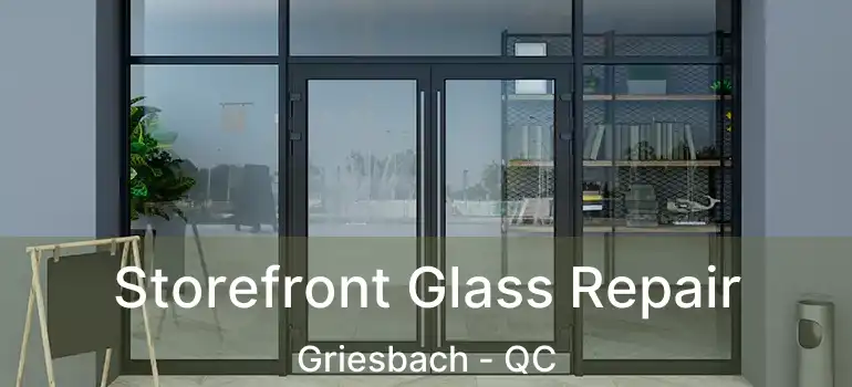  Storefront Glass Repair Griesbach - QC