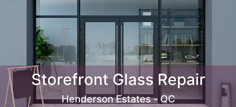  Storefront Glass Repair Henderson Estates - QC