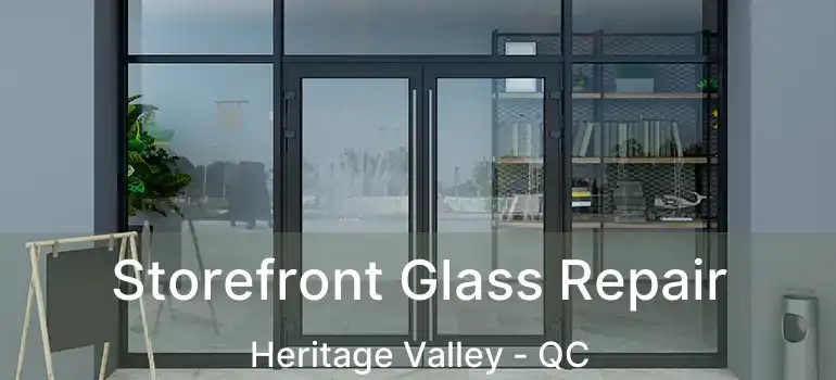  Storefront Glass Repair Heritage Valley - QC
