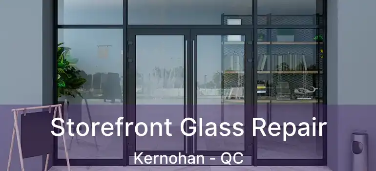  Storefront Glass Repair Kernohan - QC