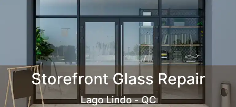  Storefront Glass Repair Lago Lindo - QC