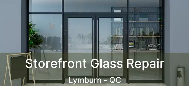  Storefront Glass Repair Lymburn - QC
