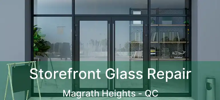  Storefront Glass Repair Magrath Heights - QC
