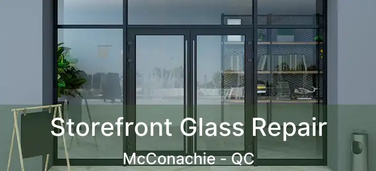  Storefront Glass Repair McConachie - QC