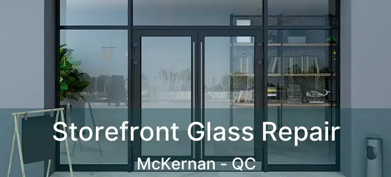  Storefront Glass Repair McKernan - QC