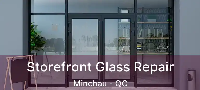  Storefront Glass Repair Minchau - QC