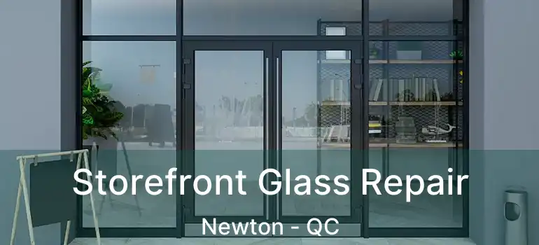  Storefront Glass Repair Newton - QC