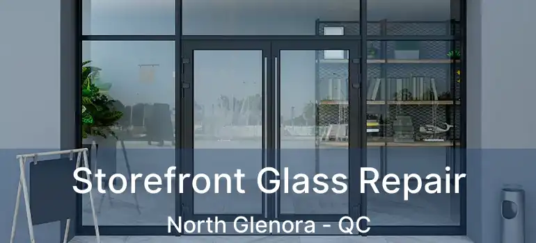  Storefront Glass Repair North Glenora - QC