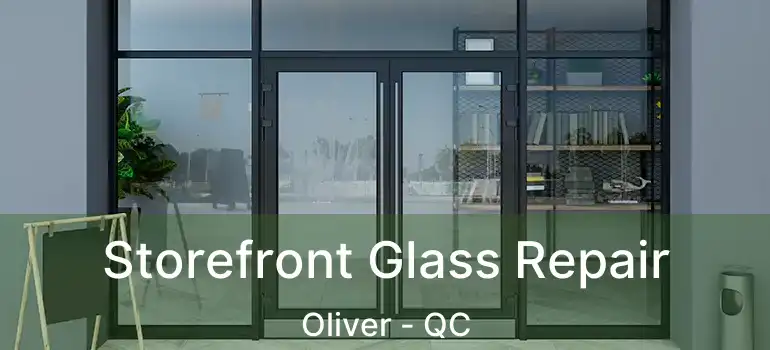  Storefront Glass Repair Oliver - QC