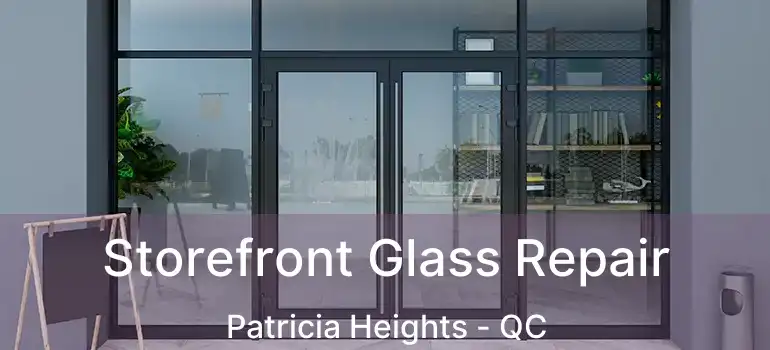  Storefront Glass Repair Patricia Heights - QC