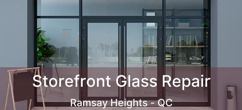  Storefront Glass Repair Ramsay Heights - QC