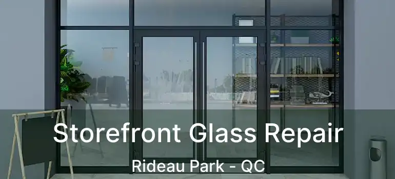  Storefront Glass Repair Rideau Park - QC