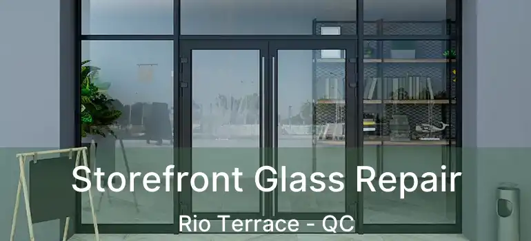  Storefront Glass Repair Rio Terrace - QC
