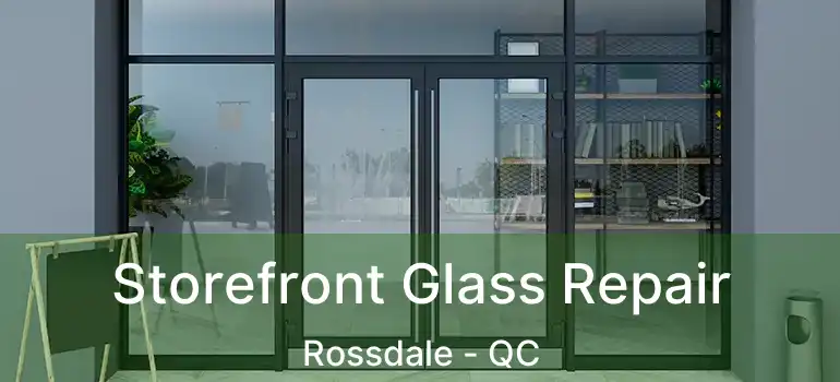  Storefront Glass Repair Rossdale - QC