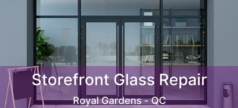  Storefront Glass Repair Royal Gardens - QC