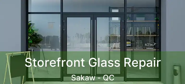  Storefront Glass Repair Sakaw - QC