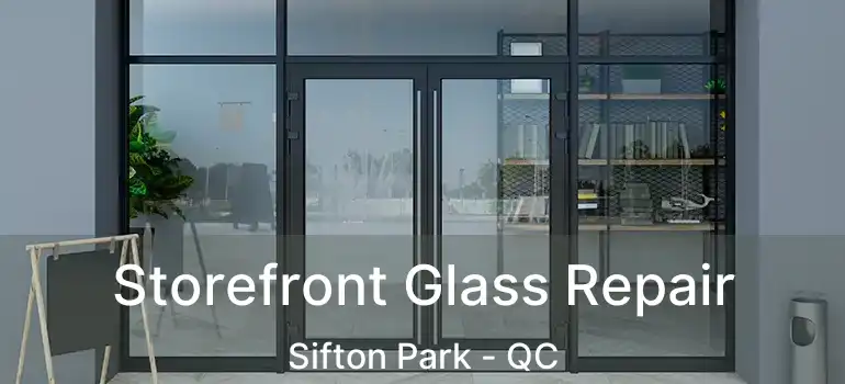  Storefront Glass Repair Sifton Park - QC