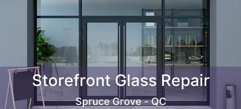  Storefront Glass Repair Spruce Grove - QC