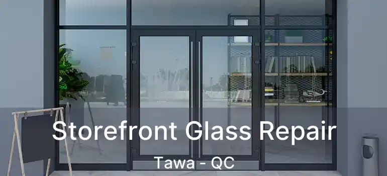  Storefront Glass Repair Tawa - QC