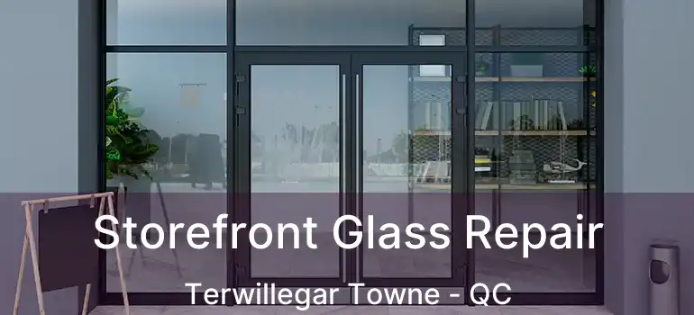  Storefront Glass Repair Terwillegar Towne - QC
